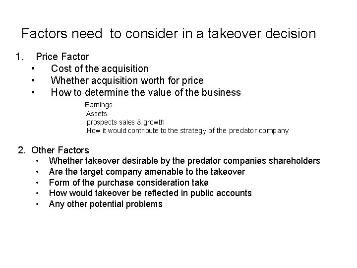 Factors need to consider in a takeover decision 1. Price Factor • Cost of