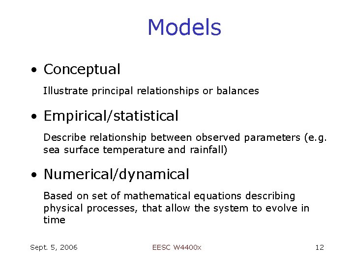 Models • Conceptual Illustrate principal relationships or balances • Empirical/statistical Describe relationship between observed