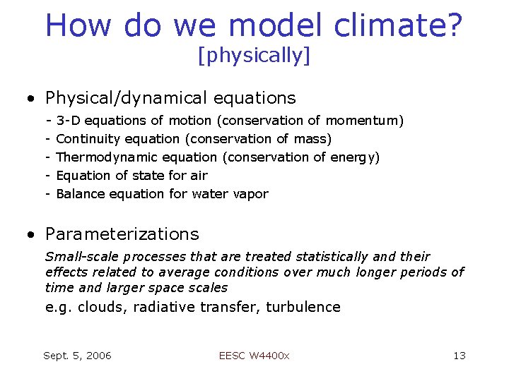 How do we model climate? [physically] • Physical/dynamical equations - 3 -D equations of