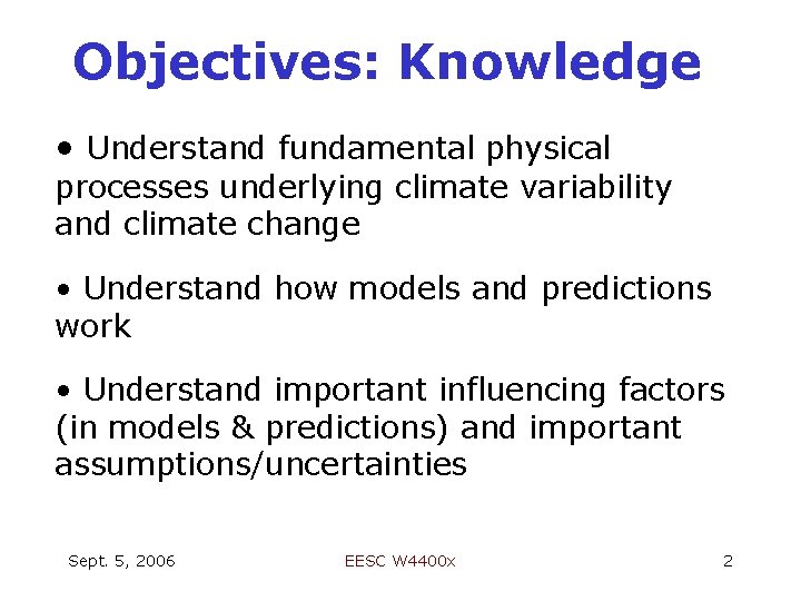 Objectives: Knowledge • Understand fundamental physical processes underlying climate variability and climate change •