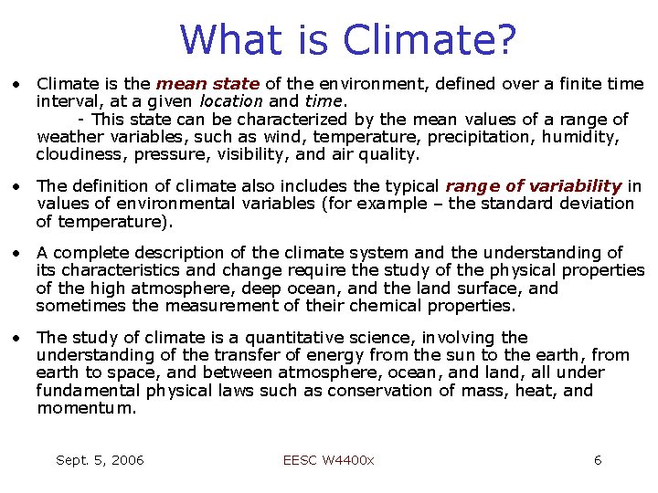 What is Climate? • Climate is the mean state of the environment, defined over
