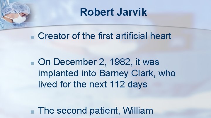 Robert Jarvik ■ Creator of the first artificial heart ■ On December 2, 1982,