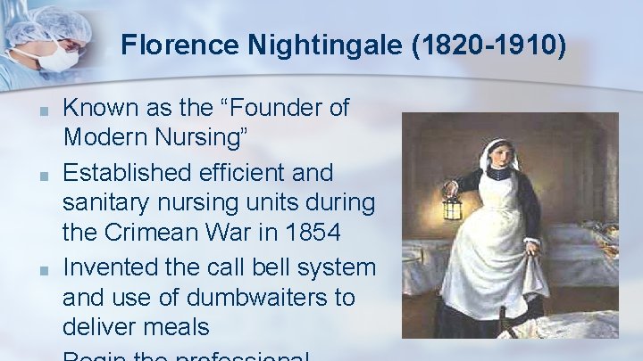 Florence Nightingale (1820 -1910) ■ ■ ■ Known as the “Founder of Modern Nursing”