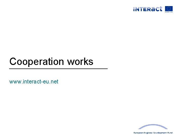 Cooperation works www. interact-eu. net 