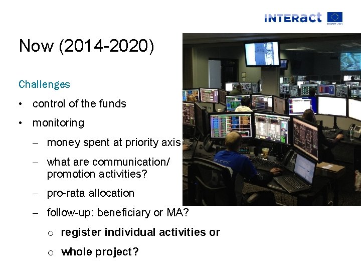 Now (2014 -2020) Challenges • control of the funds • monitoring - money spent