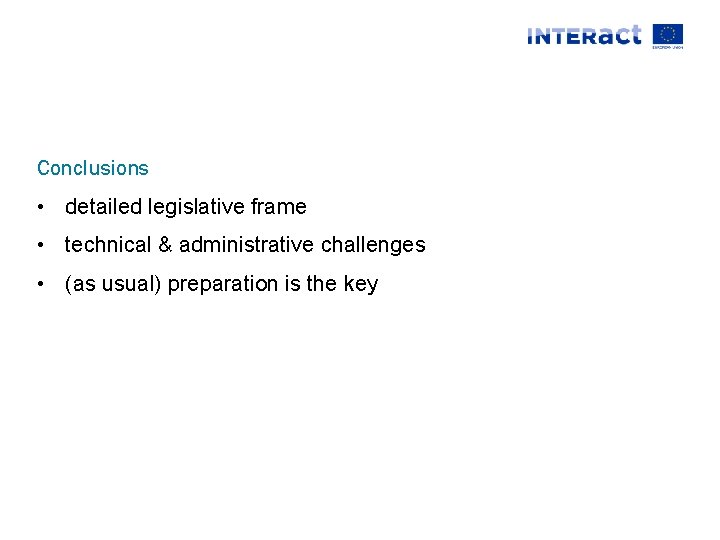 Conclusions • detailed legislative frame • technical & administrative challenges • (as usual) preparation