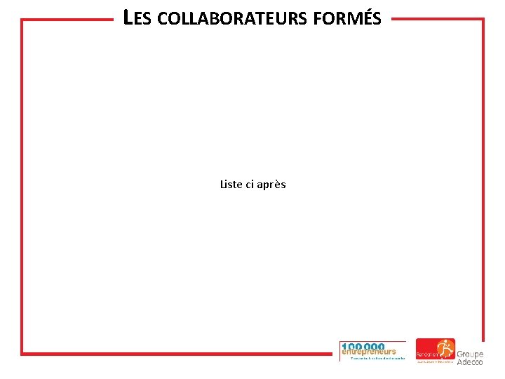 LES COLLABORATEURS FORMÉS Liste ci après 