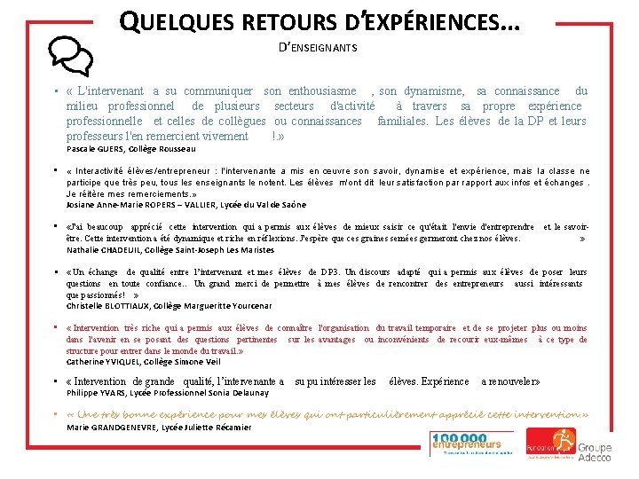 QUELQUES RETOURS D’EXPÉRIENCES… D’ENSEIGNANTS • « L'intervenant a su communiquer son enthousiasme , son