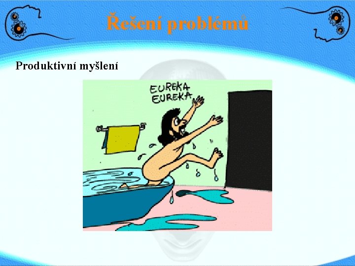 Řešení problémů Produktivní myšlení 