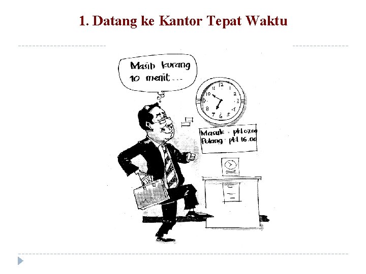 1. Datang ke Kantor Tepat Waktu 