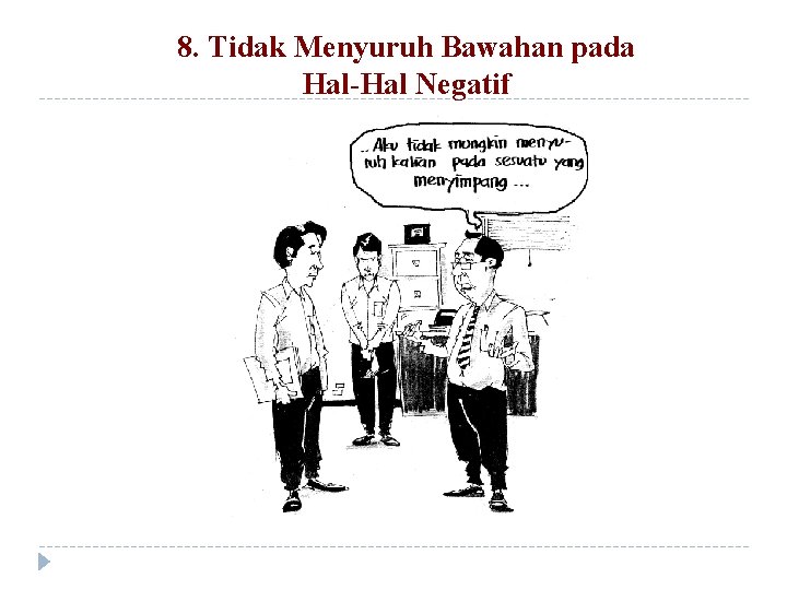 8. Tidak Menyuruh Bawahan pada Hal-Hal Negatif 