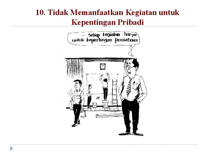 10. Tidak Memanfaatkan Kegiatan untuk Kepentingan Pribadi 