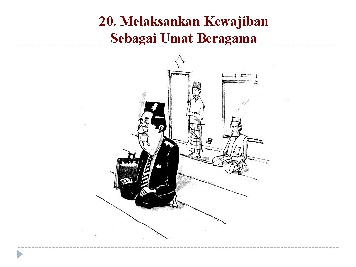 20. Melaksankan Kewajiban Sebagai Umat Beragama 