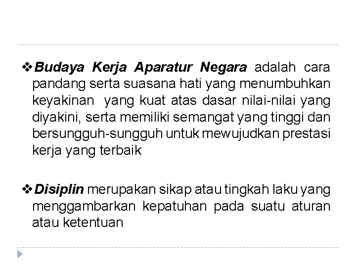 v. Budaya Kerja Aparatur Negara adalah cara pandang serta suasana hati yang menumbuhkan keyakinan