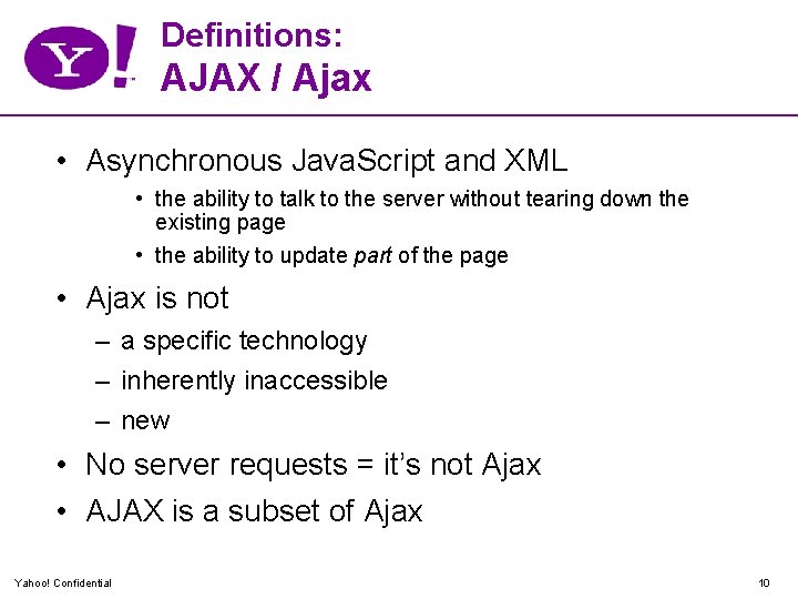 Definitions: AJAX / Ajax • Asynchronous Java. Script and XML • the ability to