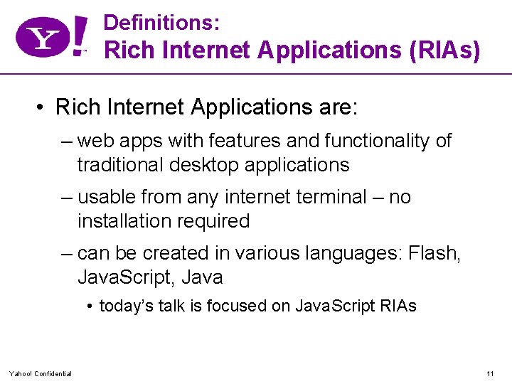 Definitions: Rich Internet Applications (RIAs) • Rich Internet Applications are: – web apps with