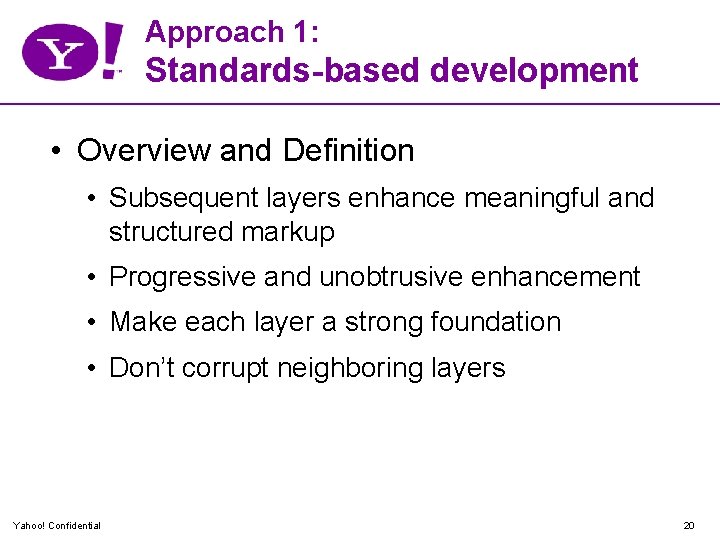 Approach 1: Standards-based development • Overview and Definition • Subsequent layers enhance meaningful and