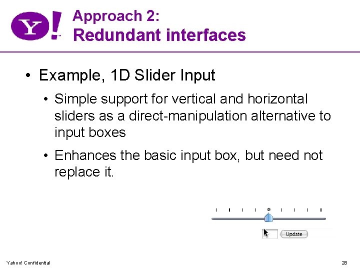 Approach 2: Redundant interfaces • Example, 1 D Slider Input • Simple support for