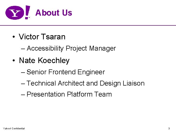 About Us • Victor Tsaran – Accessibility Project Manager • Nate Koechley – Senior