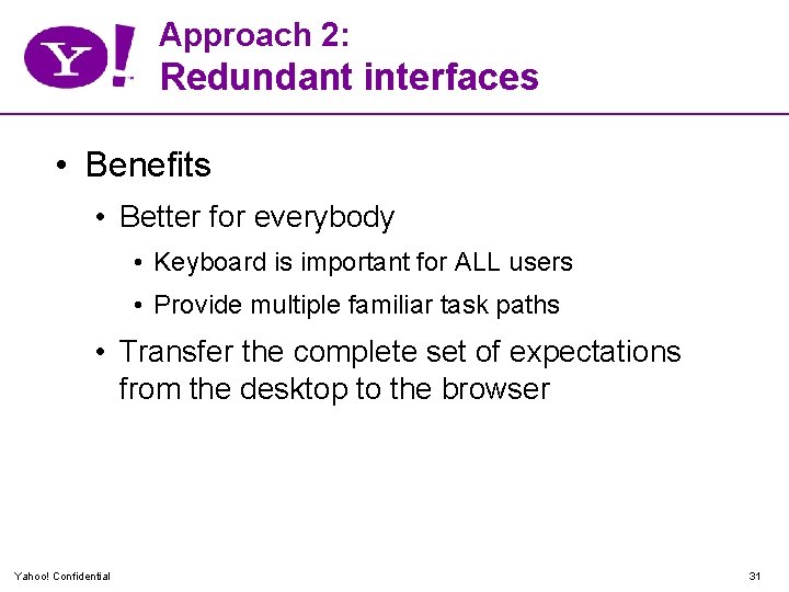 Approach 2: Redundant interfaces • Benefits • Better for everybody • Keyboard is important