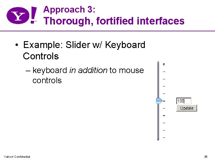 Approach 3: Thorough, fortified interfaces • Example: Slider w/ Keyboard Controls – keyboard in