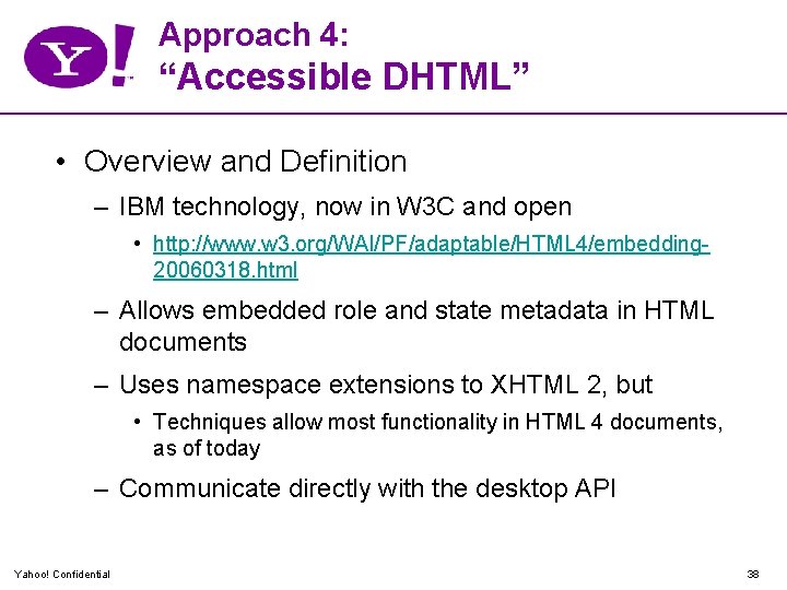 Approach 4: “Accessible DHTML” • Overview and Definition – IBM technology, now in W