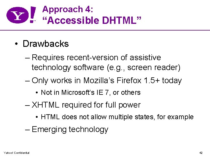Approach 4: “Accessible DHTML” • Drawbacks – Requires recent-version of assistive technology software (e.