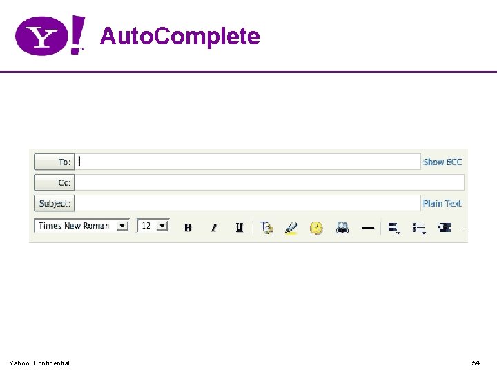 Auto. Complete Yahoo! Confidential 54 