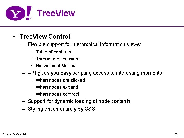 Tree. View • Tree. View Control – Flexible support for hierarchical information views: •