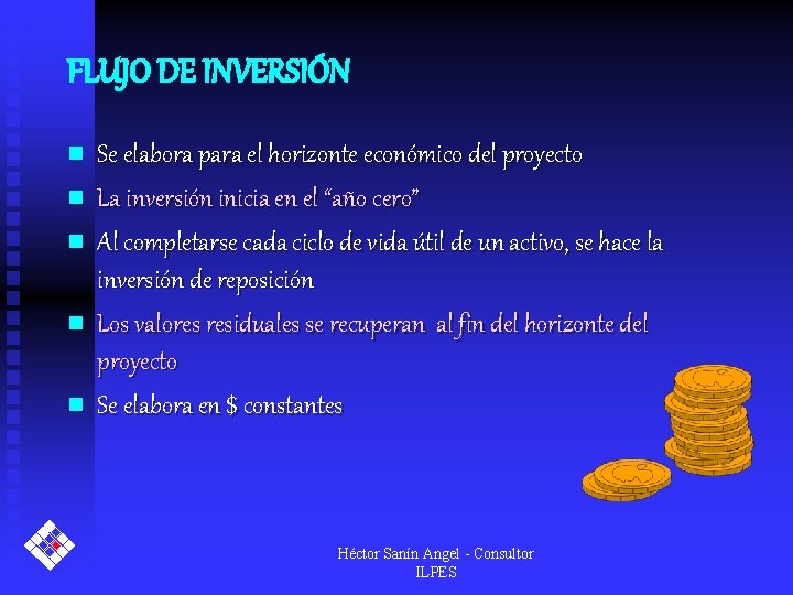 FLUJO DE INVERSIÓN n n n Se elabora para el horizonte económico del proyecto