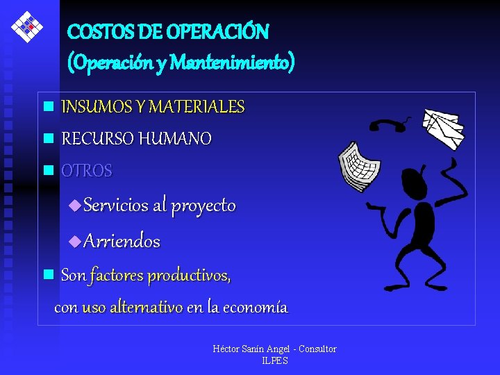 COSTOS DE OPERACIÓN (Operación y Mantenimiento) n INSUMOS Y MATERIALES n RECURSO HUMANO n