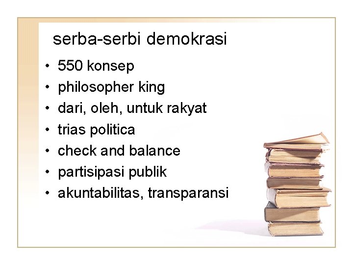 serba-serbi demokrasi • • 550 konsep philosopher king dari, oleh, untuk rakyat trias politica