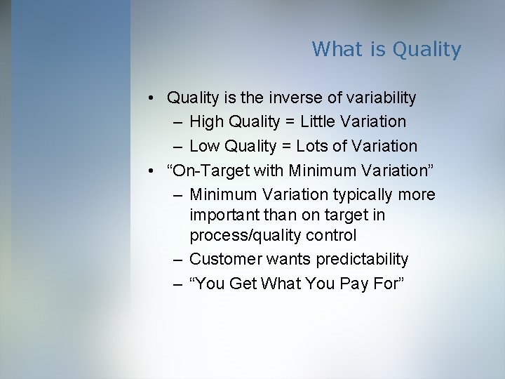 What is Quality • Quality is the inverse of variability – High Quality =