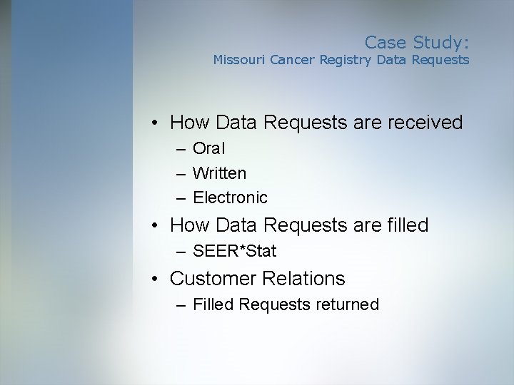 Case Study: Missouri Cancer Registry Data Requests • How Data Requests are received –