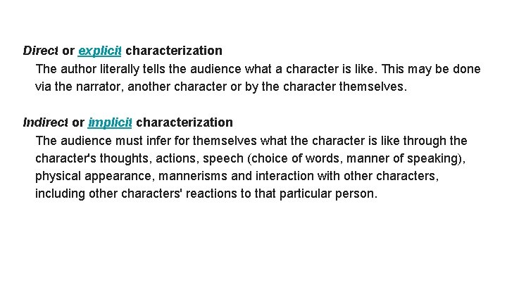 Direct or explicit characterization The author literally tells the audience what a character is