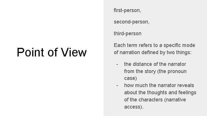 first-person, second-person, third-person Point of View Each term refers to a specific mode of