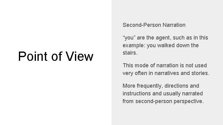 Second-Person Narration Point of View “you” are the agent, such as in this example: