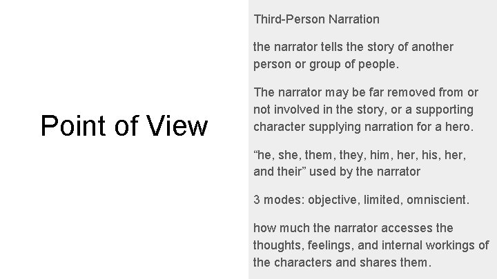 Third-Person Narration the narrator tells the story of another person or group of people.