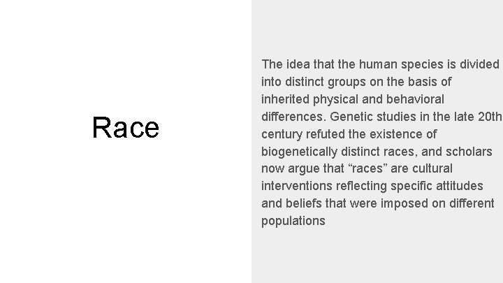 Race The idea that the human species is divided into distinct groups on the
