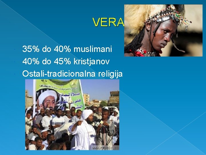 VERA 35% do 40% muslimani 40% do 45% kristjanov Ostali-tradicionalna religija 