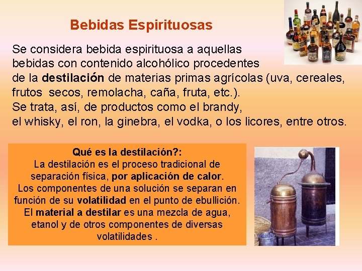 Bebidas Espirituosas Se considera bebida espirituosa a aquellas bebidas contenido alcohólico procedentes de la