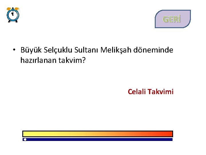 GERİ • Büyük Selçuklu Sultanı Melikşah döneminde hazırlanan takvim? Celali Takvimi 