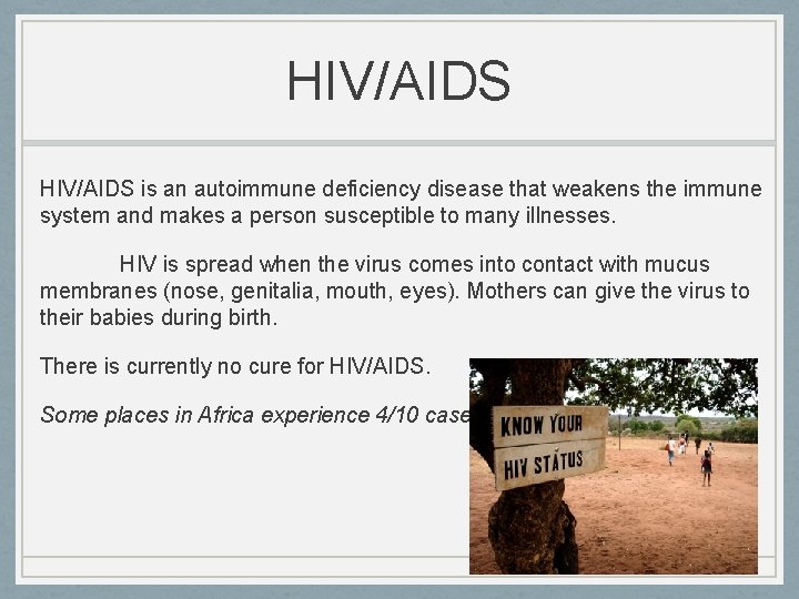 HIV/AIDS is an autoimmune deficiency disease that weakens the immune system and makes a