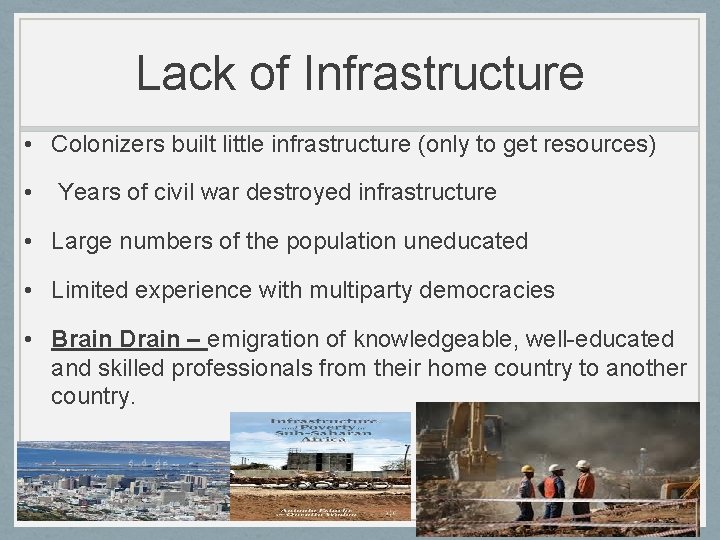Lack of Infrastructure • Colonizers built little infrastructure (only to get resources) • Years