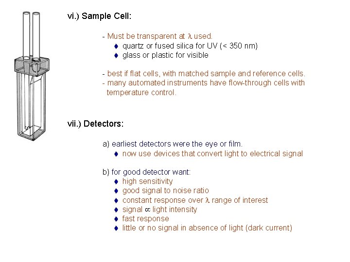 vi. ) Sample Cell: - Must be transparent at l used. t quartz or