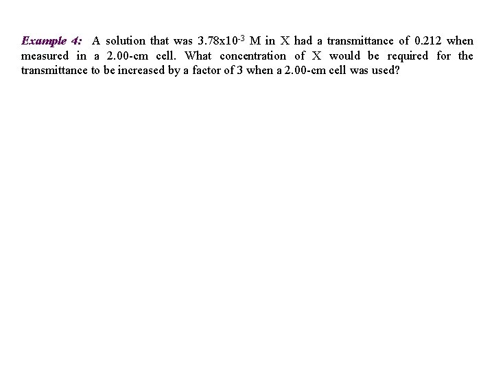 Example 4: A solution that was 3. 78 x 10 -3 M in X