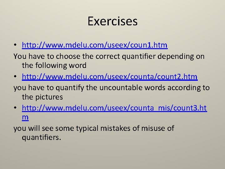 Exercises • http: //www. mdelu. com/useex/coun 1. htm You have to choose the correct