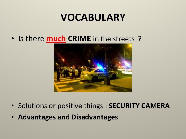VOCABULARY • Is there much CRIME in the streets ? • Solutions or positive