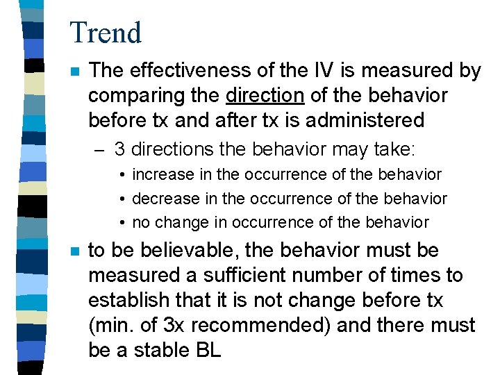 Trend n The effectiveness of the IV is measured by comparing the direction of