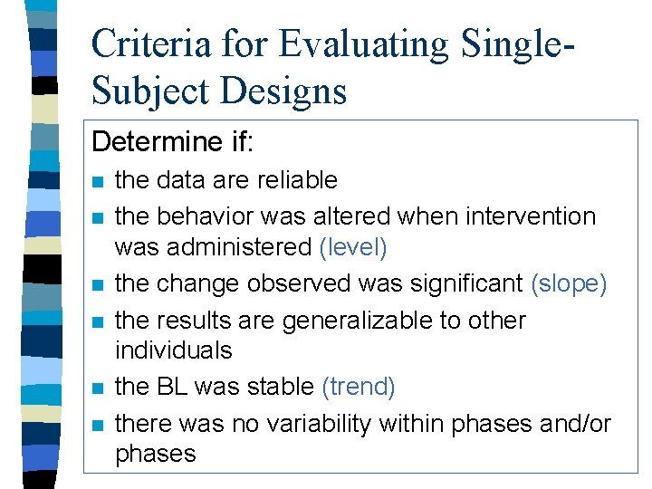 Criteria for Evaluating Single. Subject Designs Determine if: n n n the data are